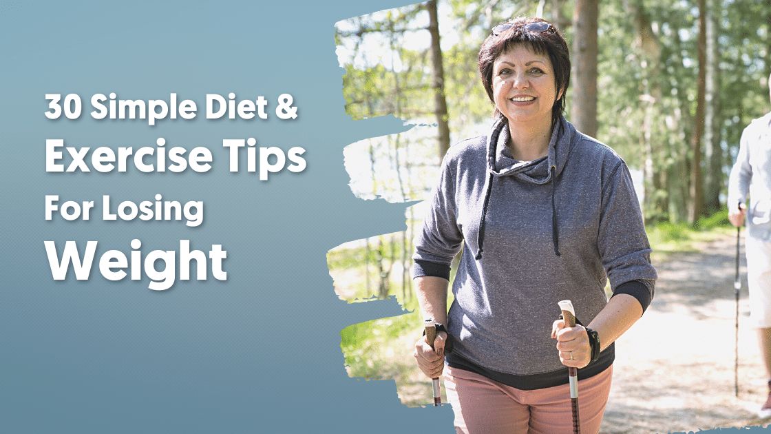 30 Simple Diet And Exercise Tips For Losing Weight
