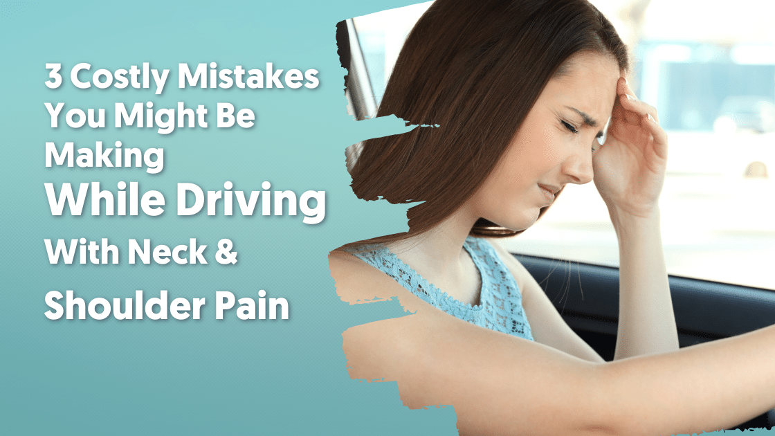 Mistakes You Might Be Making While Driving With Neck And Shoulder Pain
