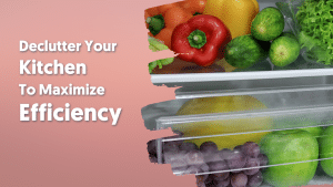 Declutter Your Kitchen To Maximize Efficiency