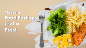 Measure Food Portions Like The Pros!