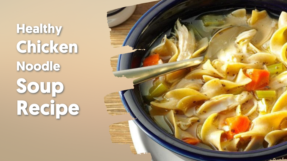 Healthy Chicken Noodle Soup Recipe