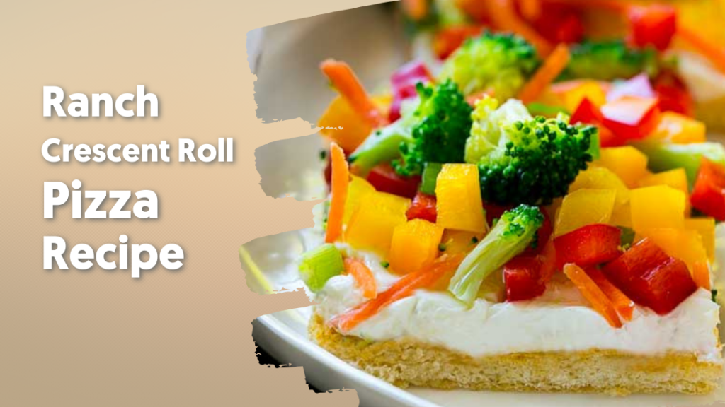 Ranch Crescent Roll Pizza Recipe » Borja Physical Therapy