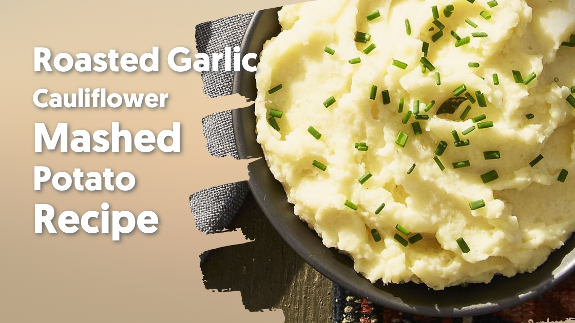 Roasted Garlic Cauliflower Mashed Potatoes Recipe