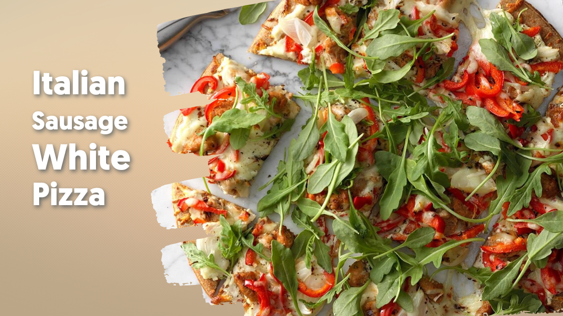 Italian Sausage White Pizza Recipe