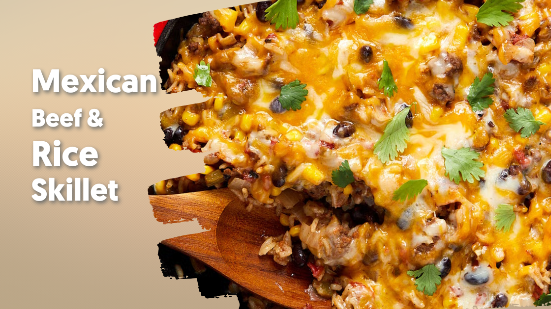 Mexican Beef And Rice Skillet Recipe